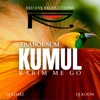 Kumul Karim Me Go - Single