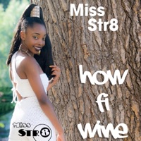 How Fi Wine - Single - Miss Str8