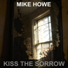 Mike Howe - Kiss the Sorrow bild