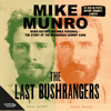 The Last Bushrangers - Mike Munro