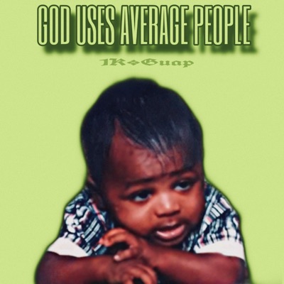 Guap: GOD Uses Average People