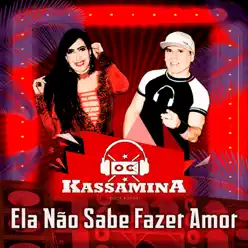 Ela Não Sabe Fazer Amor - Single - Banda Kassamina Ela Não Sabe Fazer Amor - Single - Banda Kassamina