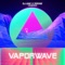 Vaporwave - DJ Unic, ZoRaW & Calientalo lyrics