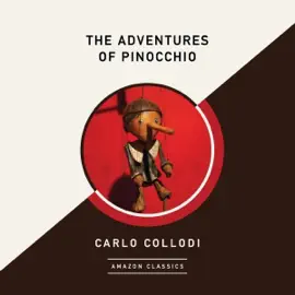 The Adventures of Pinocchio (AmazonClassics Edition) (Unabridged)