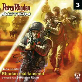 Rhodan mal tausend - Perry Rhodan - Action 3 (Ungekürzt)