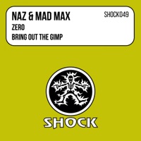 Zero / Bring Out the Gimp - EP - NAZ & Mad Max