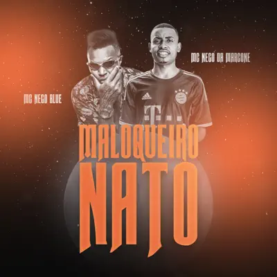 Maloqueiro Nato - Single - MC Nego Blue