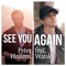 See You Again (feat. Watsky) - Peter Hollens lyrics