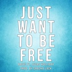Just Wanna Be Free (feat. Lucas Holliday) - Single
