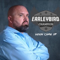 Champion: Kevin Came Up - Earleybird