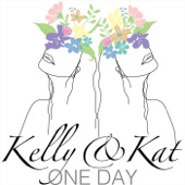 Kelly & Kat - One Day