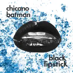 Black Lipstick - EP - Chicano Batman Black Lipstick - EP - Chicano Batman