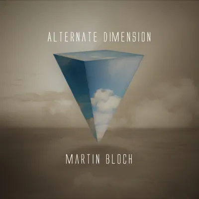 Luister naar 'Alternate Dimension' van Martin Bloch