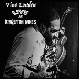 Vino Louden: Live at Kingston Mines