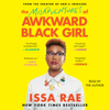 The Misadventures of Awkward Black Girl (Unabridged) - Issa Rae