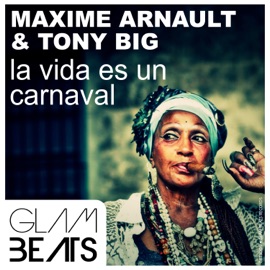La Vida Es un Carnaval (Radio Edit) Maxime Arnault & Tony B.i.G
