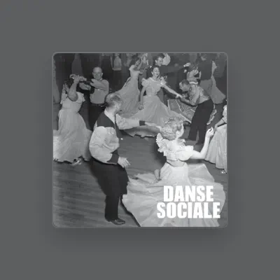 Listen to Danse Sociale, watch music videos, read bio, see tour dates & more!