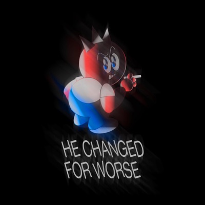 He Changed For Worse... - Single