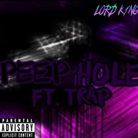 Peep Hol (feat. Trap) - Single - LORD K1NG