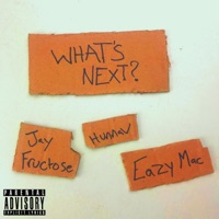 What's Next (feat. Eazy Mac) - Single - Jay Fructose & HunnaV