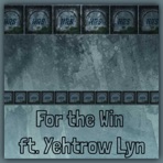 For the Win (feat. Yehtrow Lyn) - Single