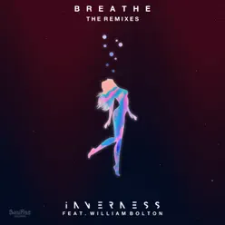 Breathe (feat. William Bolton) [The Remixes] - Single - Inverness