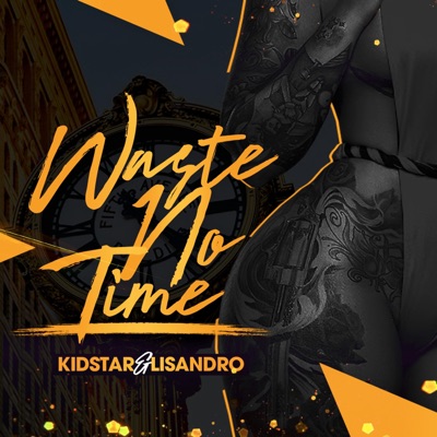 Waste NO Time (feat. Lisandro) - Single