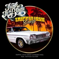 Trippin Love Crazy (Cheesecake) - Single - Funk Leblanc & Natalie Oliveri