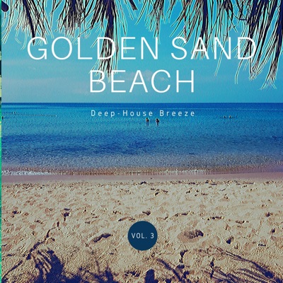 Golden Sand Beach (Deep-House Breeze), Vol. 3