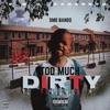 Too Much Dirty