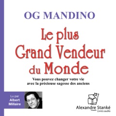 Le plus grand vendeur du monde: Vous pouvez changer votre vie avec la sagesse des anciens