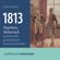 Günter Müchler - 1813 - Napoleon, Metternich und das weltgeschichtliche Duell von Dresden (Ungekürzt)