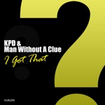 KPD & Man Without A Clue - I Got That