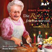 Renate Bergmann - Die Reste frieren wir ein. Weihnachten mit Renate Bergmann artwork