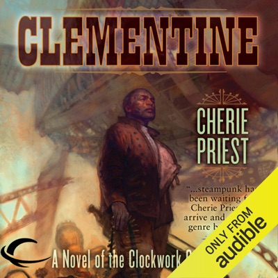 Clementine: A Novel of the Clockwork Century (Unabridged)