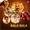 Bala Bala Non Stop Remix - Arya Acharya, Arijit Singh, B. Praak, Badshah, Dhvani Bhanushali, Guru Randhawa, Neeti Mohan, Neha K lyrics