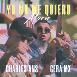 Yo No Me Quiero Morir Charles Ans & Gera MX