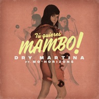 Tú Quieres Mambo (feat. Mo'Horizons) - Single - Dry Martina