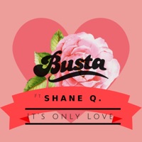 It's Only Love (feat. Shane Q.) - Single - Busta