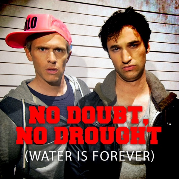No Doubt, No Drought (Water Is Forever)