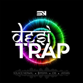 Desi Trap (feat. $imsima, JDB & Jayhan) Solace Nerwal