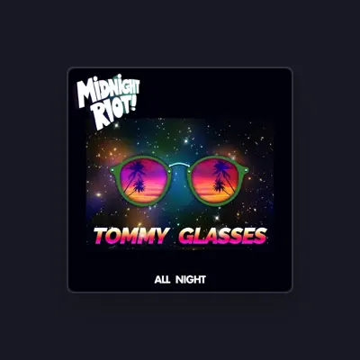 Listen to Tommy Glasses, watch music videos, read bio, see tour dates & more!
