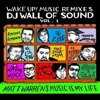 Wake up! Music Remixes DJ Wall of Sound Volume 1: Matt Warren's Music is My Life