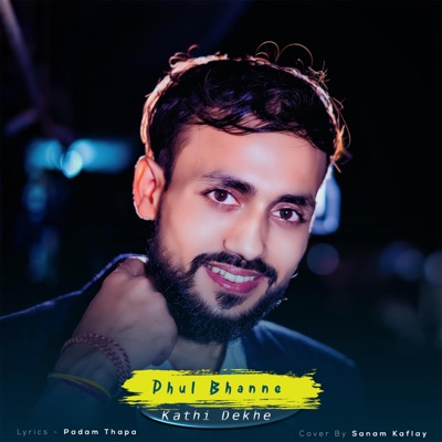 Sanam Kaflay - Phul Bhanne Kathi Dekhe