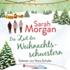 Die Zeit der Weihnachtsschwestern (Ungekürzt) von Sarah Morgan