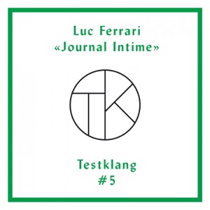 Testklang #5: Luc Ferrari Journal Intime