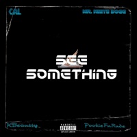 See Something - Single - K Beauty, Cal, Mr. White Dogg & Pookie F'n Rude