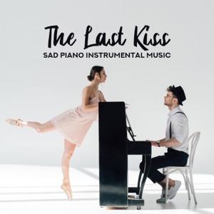The Last Kiss: Sad Piano Instrumental Music