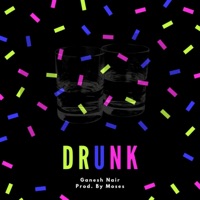 Drunk - Single - Ganesh Nair