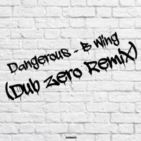 B Wing (Dub Zero Remix) - Single - Dangerous & Dub Zero